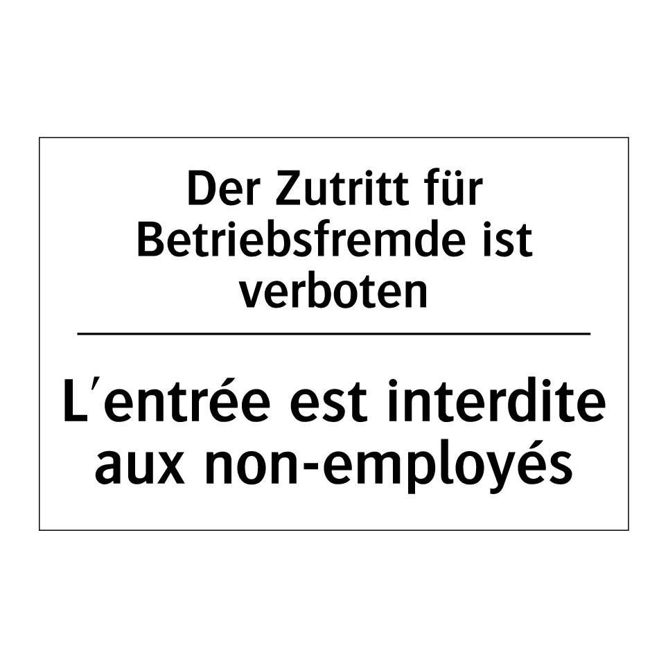 Der Zutritt für Betriebsfremde /.../ - L'entrée est interdite aux non-employés /.../