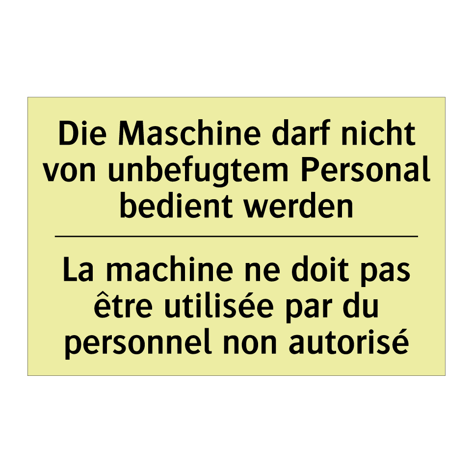 Die Maschine darf nicht von unbefugtem /.../ - La machine ne doit pas être utilisée /.../