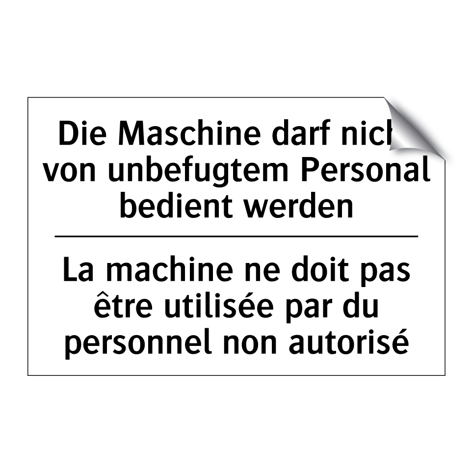 Die Maschine darf nicht von unbefugtem /.../ - La machine ne doit pas être utilisée /.../