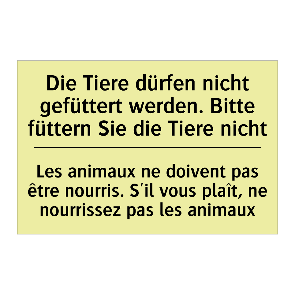 Die Tiere dürfen nicht gefüttert /.../ - Les animaux ne doivent pas être /.../