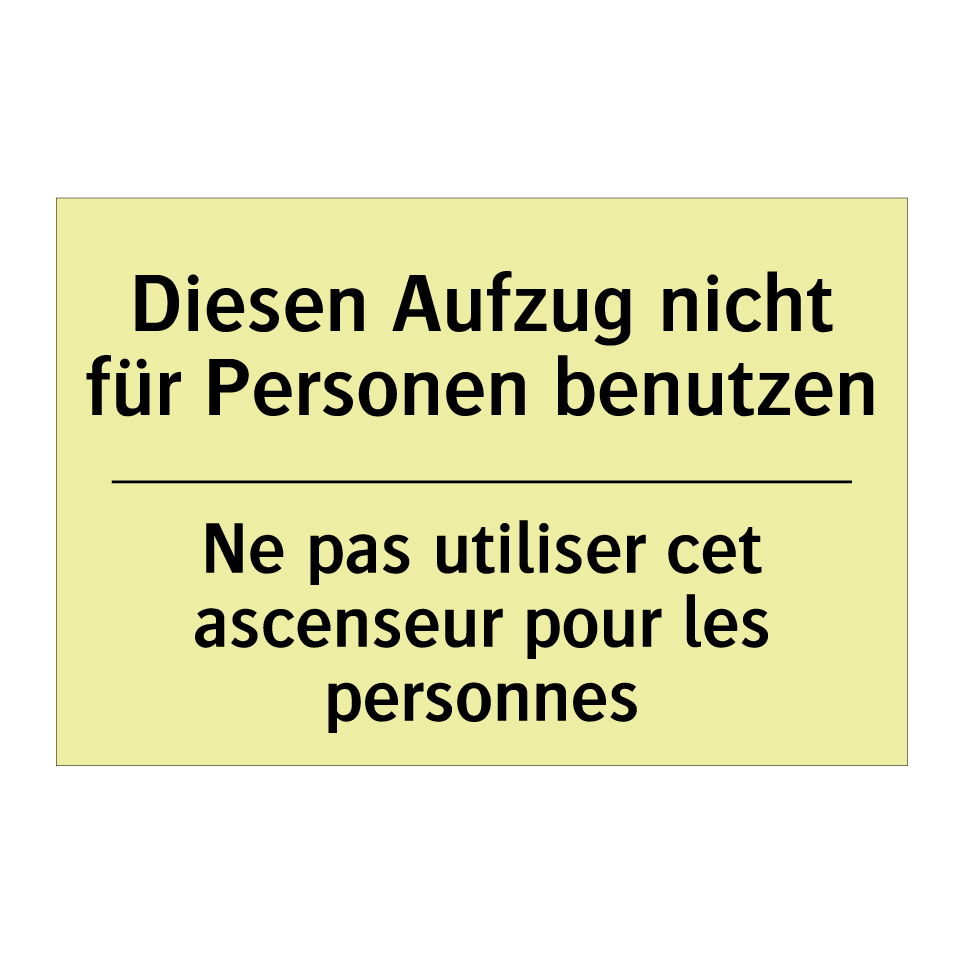 Diesen Aufzug nicht für Personen /.../ - Ne pas utiliser cet ascenseur /.../