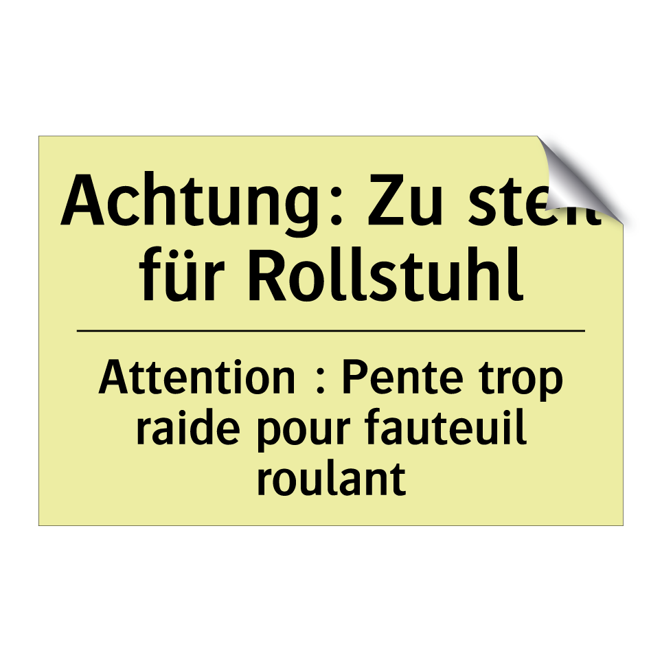 Achtung: Zu steil für Rollstuhl /.../ - Attention : Pente trop raide pour /.../