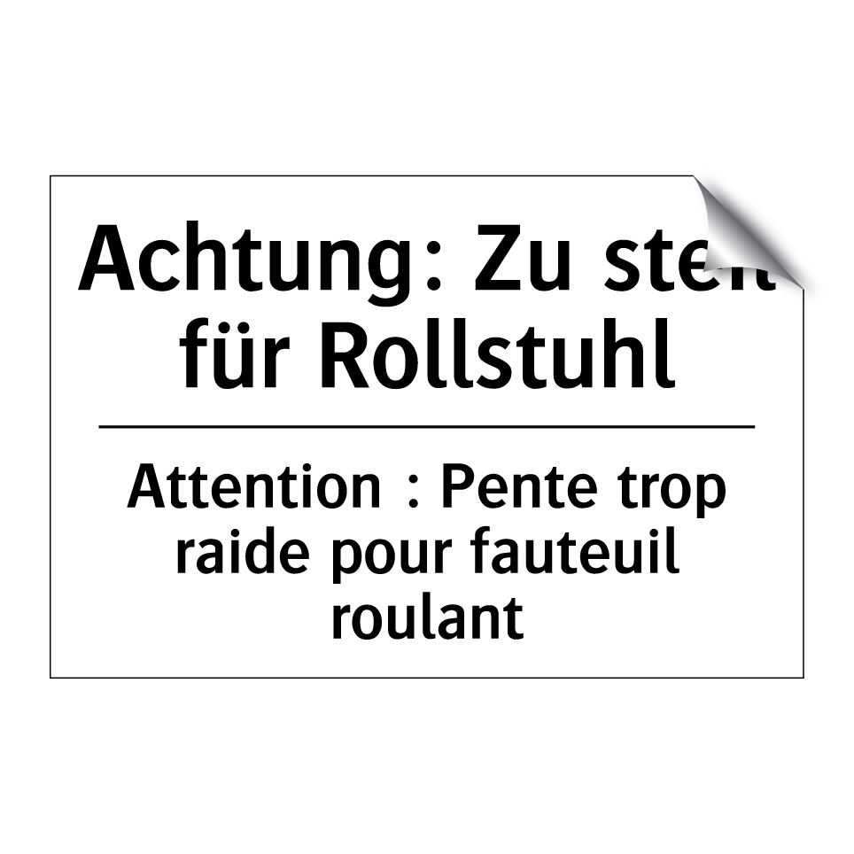 Achtung: Zu steil für Rollstuhl /.../ - Attention : Pente trop raide pour /.../