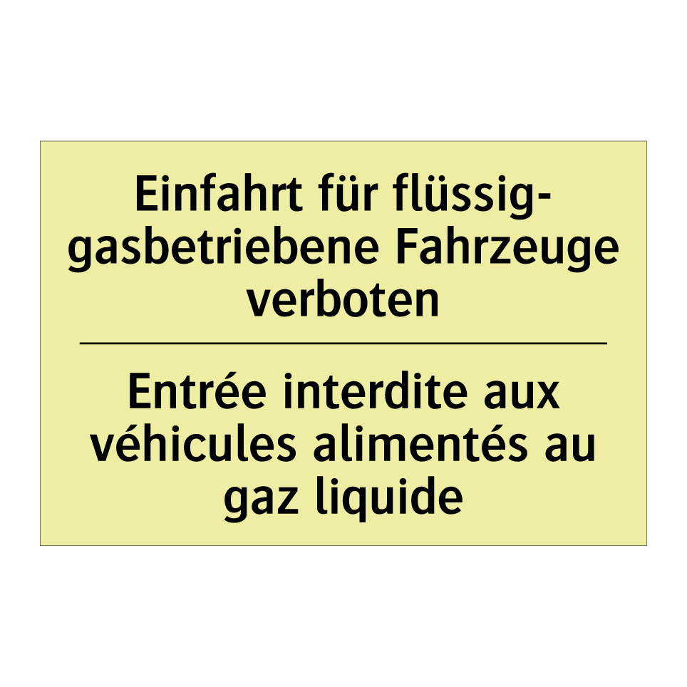 Einfahrt für flüssig- gasbetriebene /.../ - Entrée interdite aux véhicules /.../