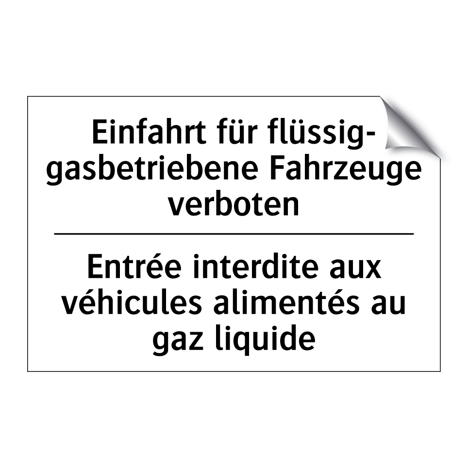 Einfahrt für flüssig- gasbetriebene /.../ - Entrée interdite aux véhicules /.../