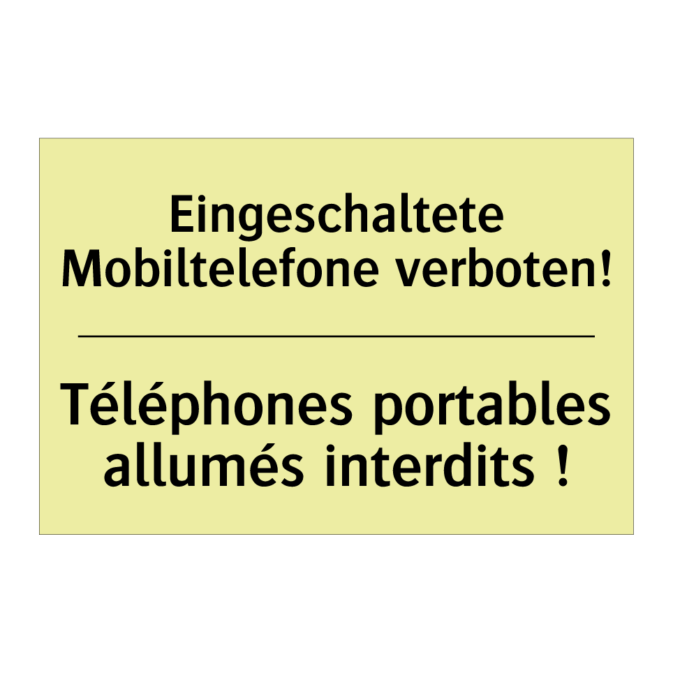Eingeschaltete Mobiltelefone verboten! /.../ - Téléphones portables allumés interdits /.../