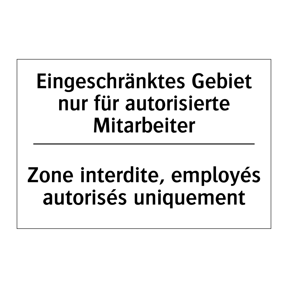 Eingeschränktes Gebiet nur für /.../ - Zone interdite, employés autorisés /.../