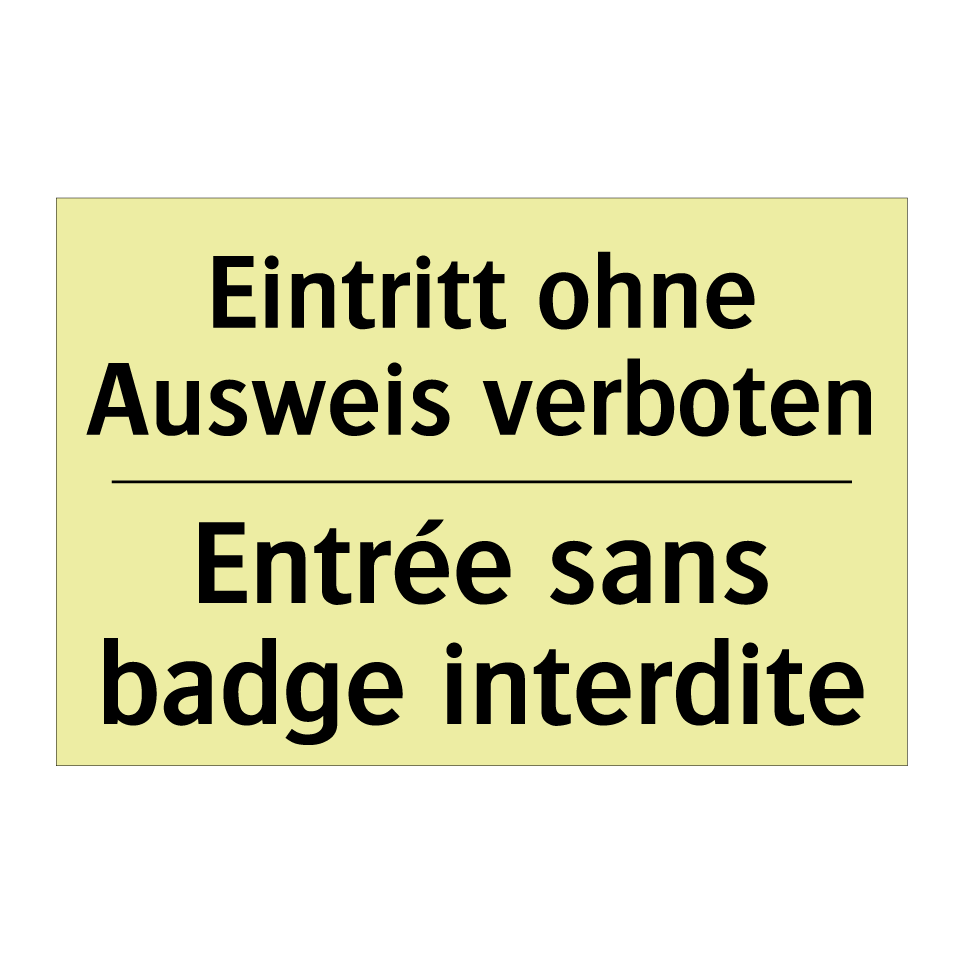 Eintritt ohne Ausweis verboten - Entrée sans badge interdite