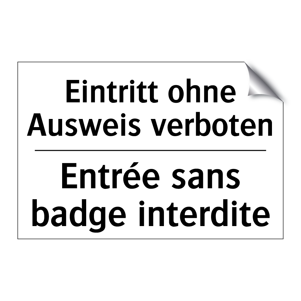 Eintritt ohne Ausweis verboten - Entrée sans badge interdite