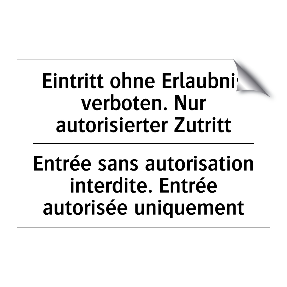 Eintritt ohne Erlaubnis verboten. /.../ - Entrée sans autorisation interdite. /.../