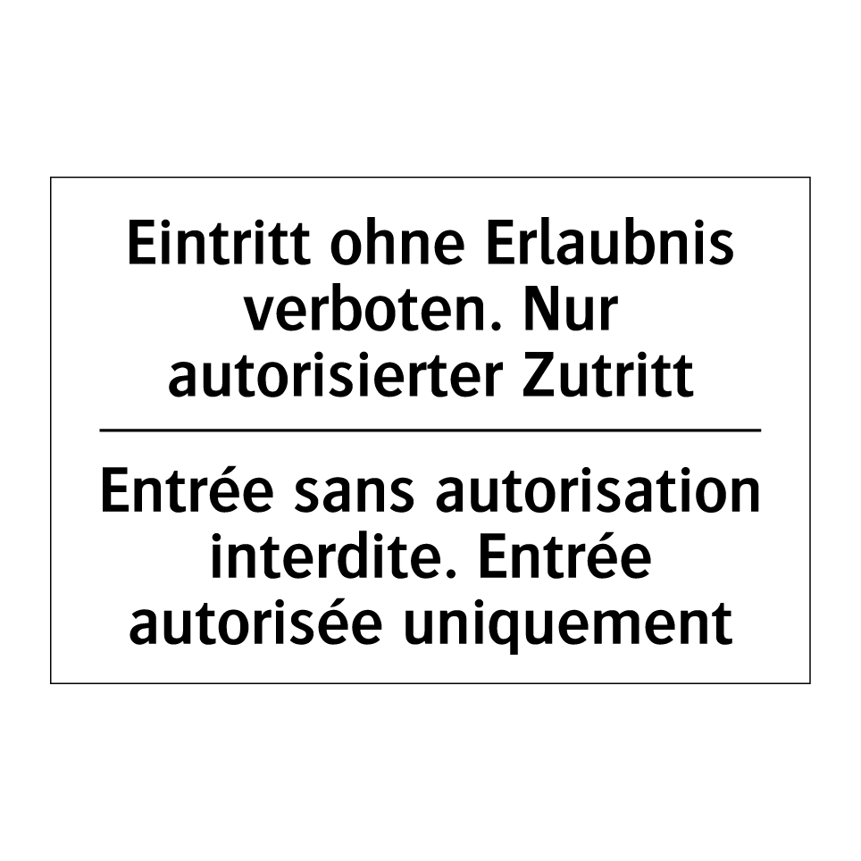 Eintritt ohne Erlaubnis verboten. /.../ - Entrée sans autorisation interdite. /.../