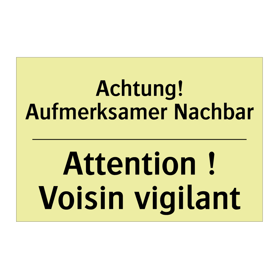 Achtung! Aufmerksamer Nachbar - Attention ! Voisin vigilant
