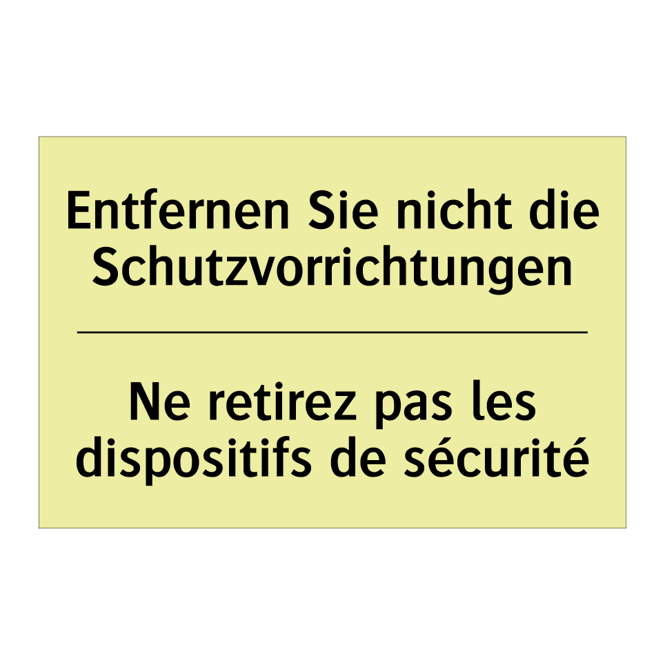 Entfernen Sie nicht die Schutzvorrichtungen /.../ - Ne retirez pas les dispositifs /.../