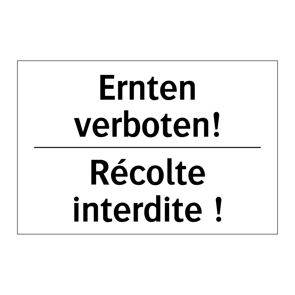 Ernten verboten! - Récolte interdite !
