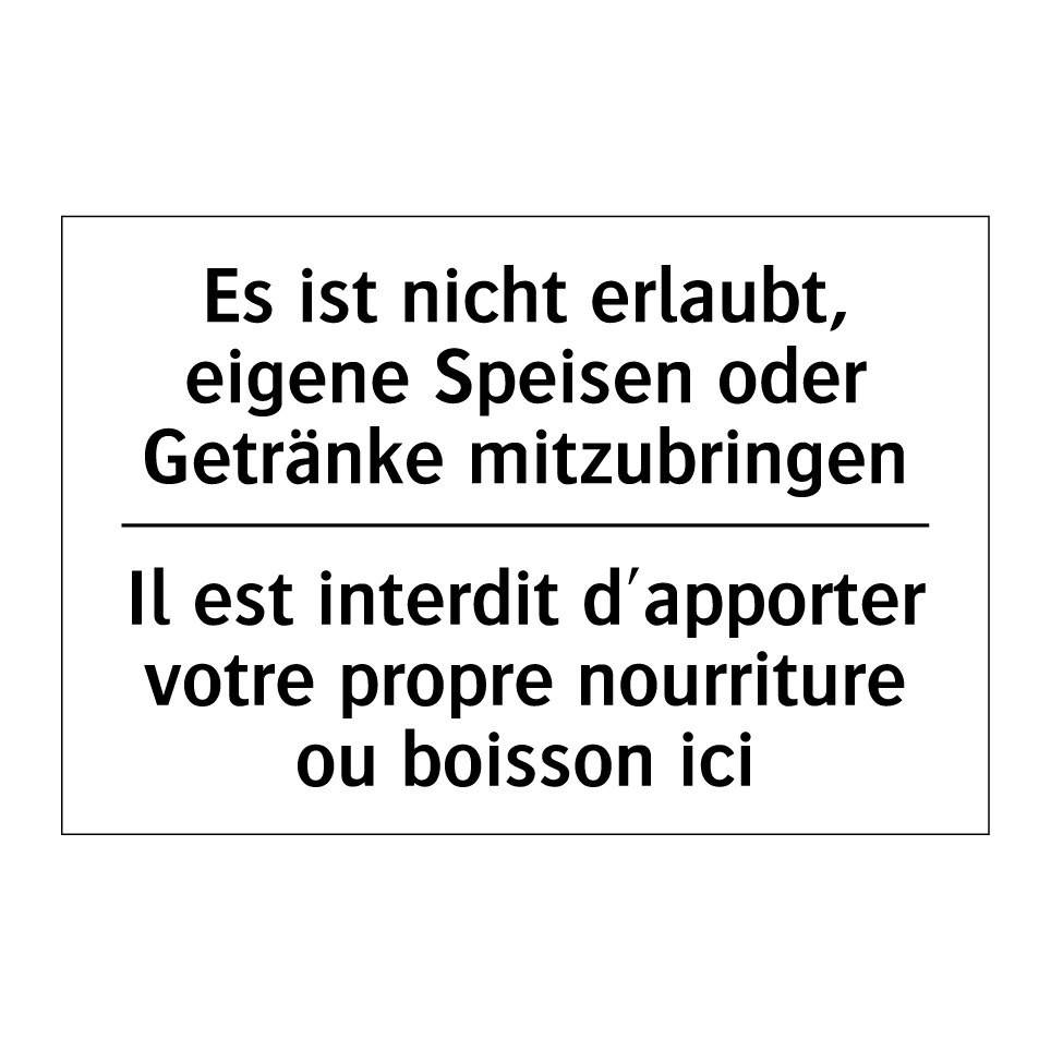 Es ist nicht erlaubt, eigene Speisen /.../ - Il est interdit d'apporter votre /.../