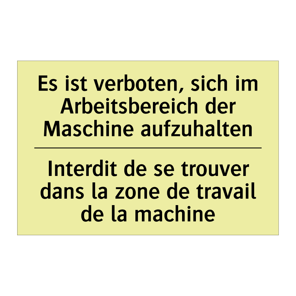 Es ist verboten, sich im Arbeitsbereich /.../ - Interdit de se trouver dans la /.../