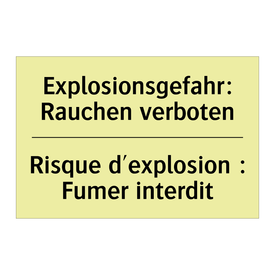 Explosionsgefahr: Rauchen verboten /.../ - Risque d'explosion : Fumer interdit /.../