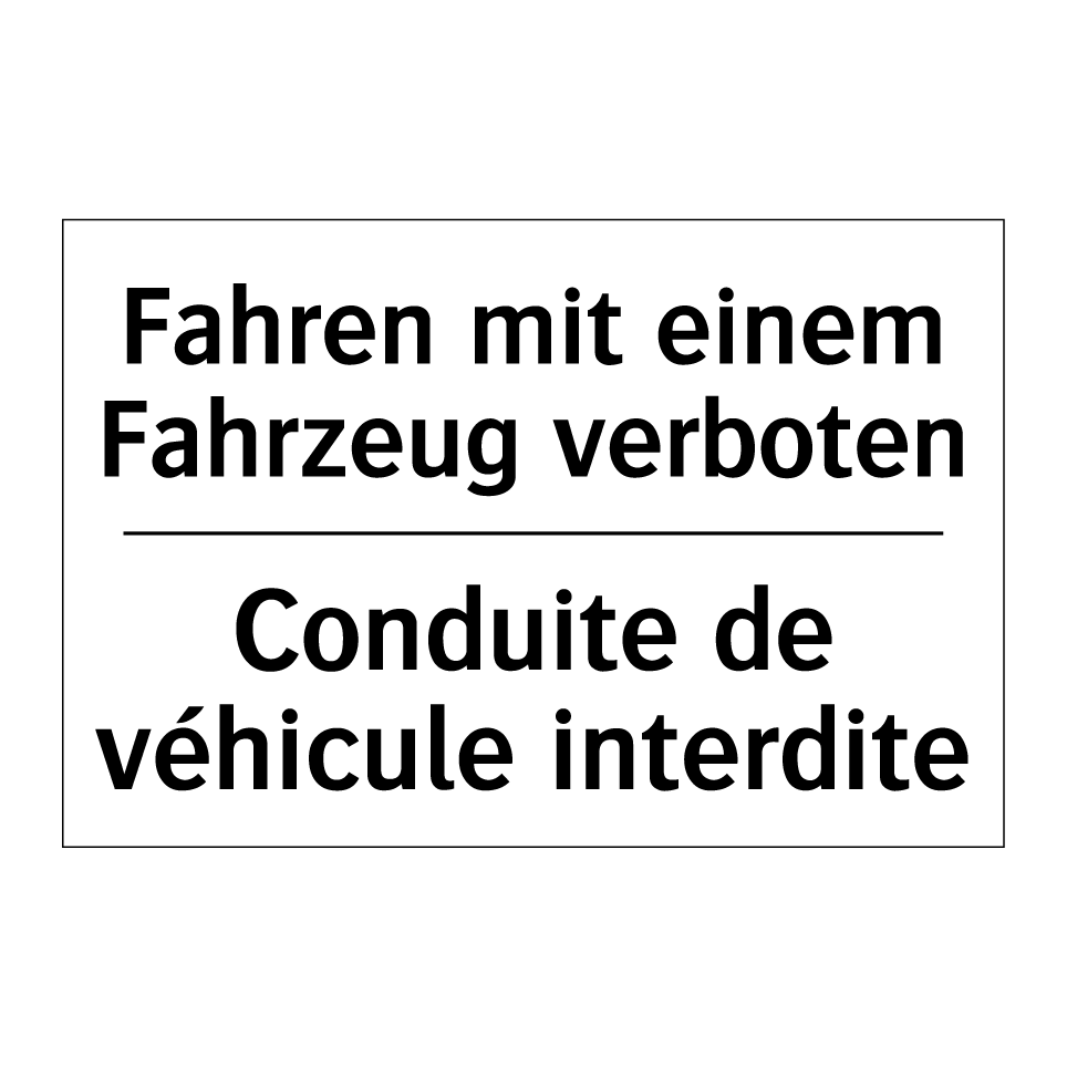 Fahren mit einem Fahrzeug verboten /.../ - Conduite de véhicule interdite