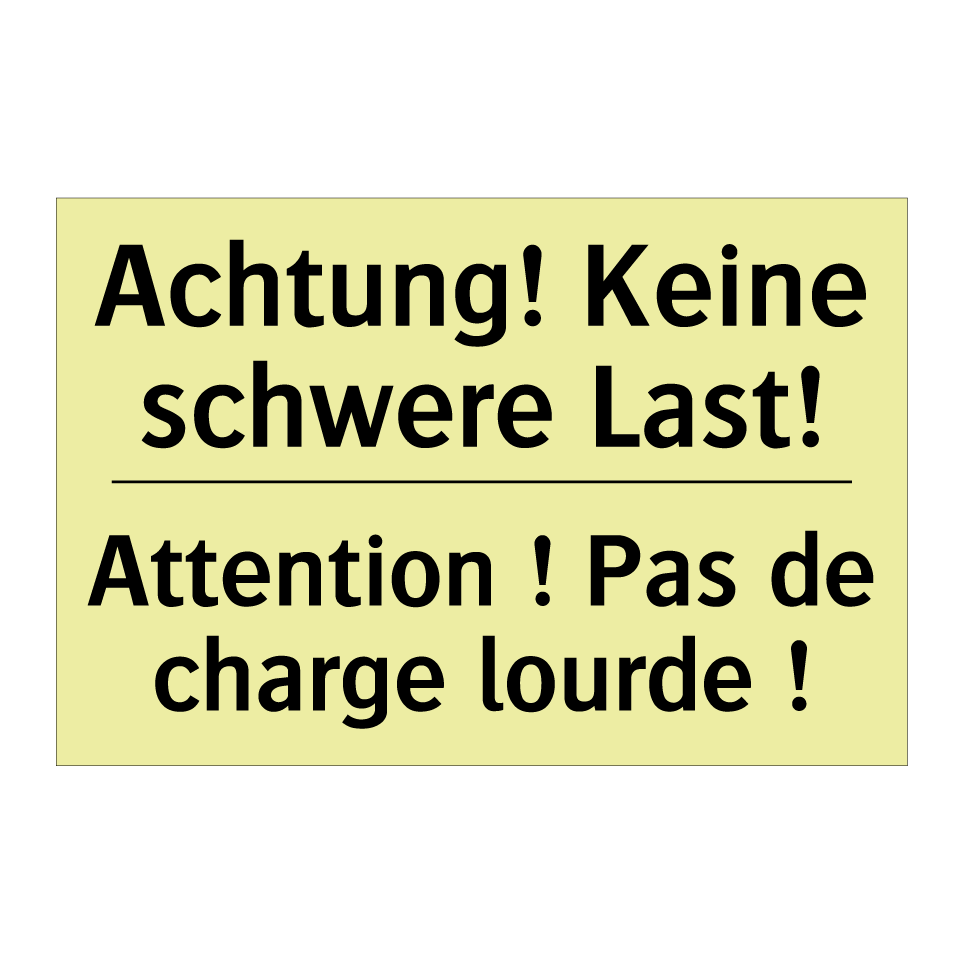 Achtung! Keine schwere Last! - Attention ! Pas de charge lourde /.../