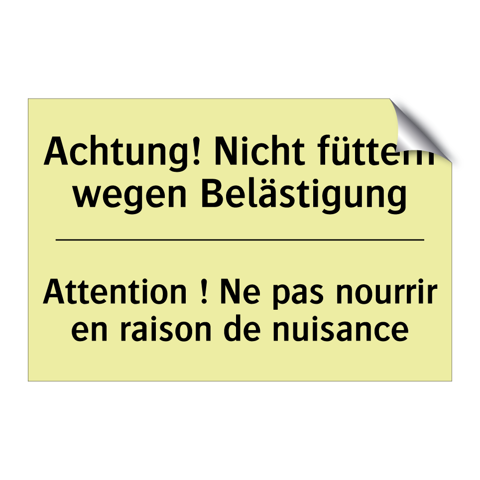 Achtung! Nicht füttern wegen Belästigung /.../ - Attention ! Ne pas nourrir en /.../