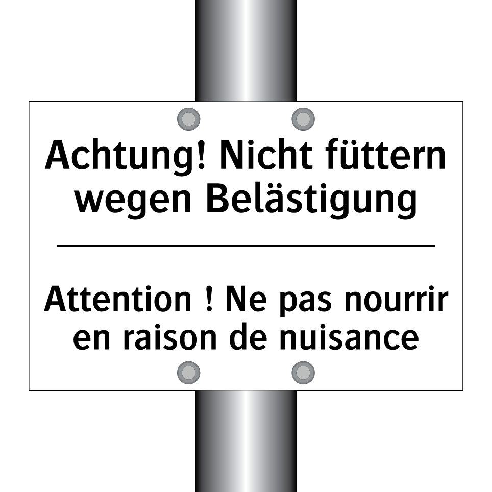 Achtung! Nicht füttern wegen Belästigung /.../ - Attention ! Ne pas nourrir en /.../