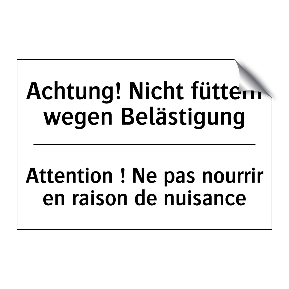 Achtung! Nicht füttern wegen Belästigung /.../ - Attention ! Ne pas nourrir en /.../