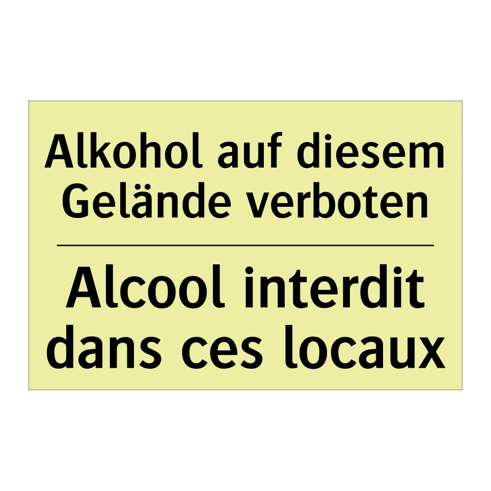 Alkohol auf diesem Gelände verboten /.../ - Alcool interdit dans ces locaux /.../