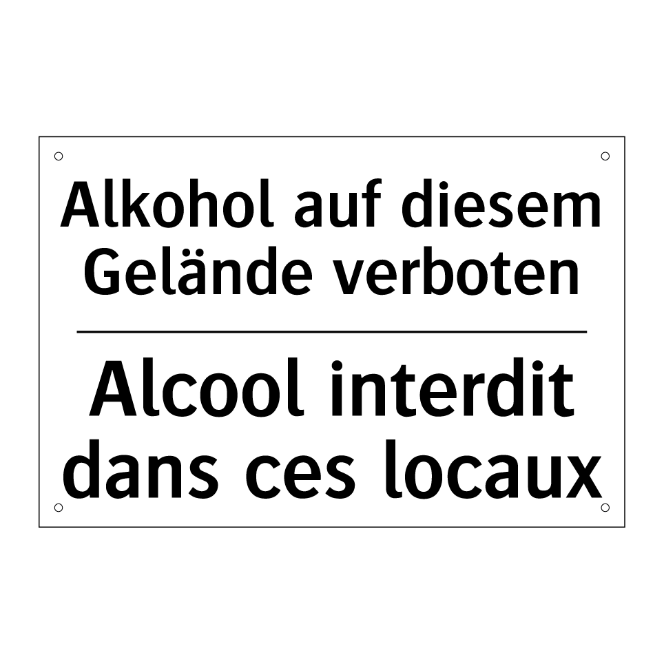 Alkohol auf diesem Gelände verboten /.../ - Alcool interdit dans ces locaux /.../