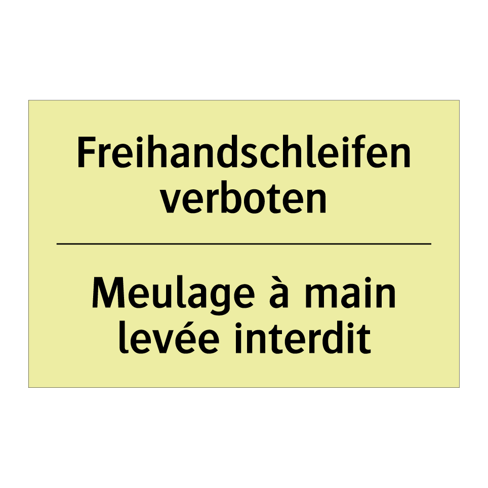 Freihandschleifen verboten - Meulage à main levée interdit