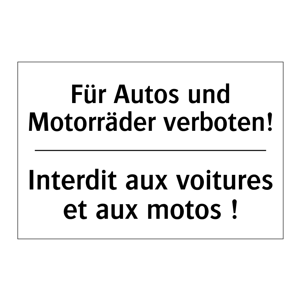 Für Autos und Motorräder verboten! /.../ - Interdit aux voitures et aux motos /.../