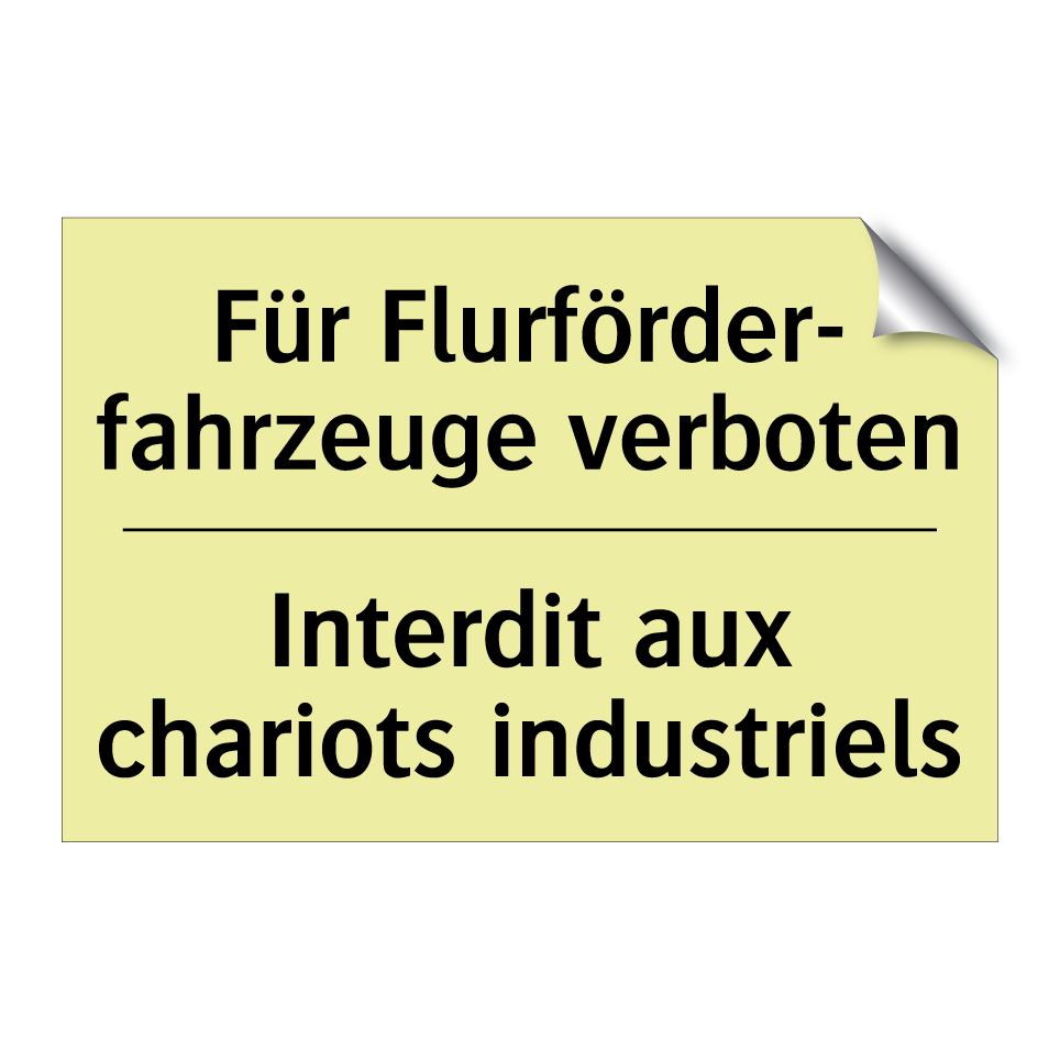 Für Flurförder- fahrzeuge verboten /.../ - Interdit aux chariots industriels /.../