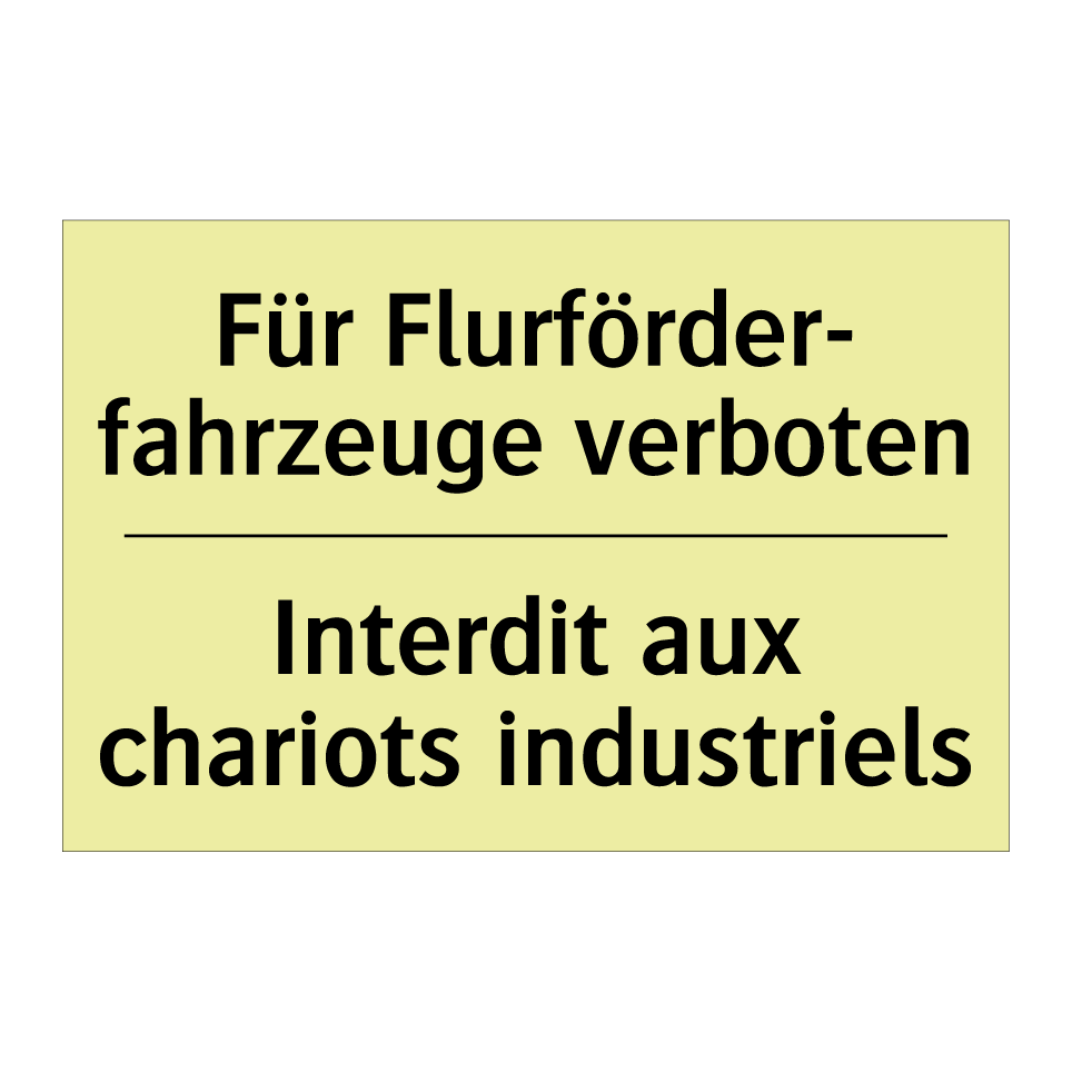 Für Flurförder- fahrzeuge verboten /.../ - Interdit aux chariots industriels /.../