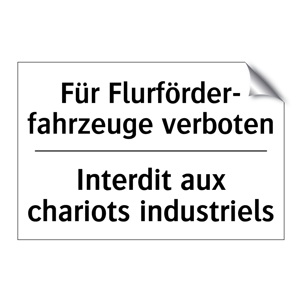 Für Flurförder- fahrzeuge verboten /.../ - Interdit aux chariots industriels /.../