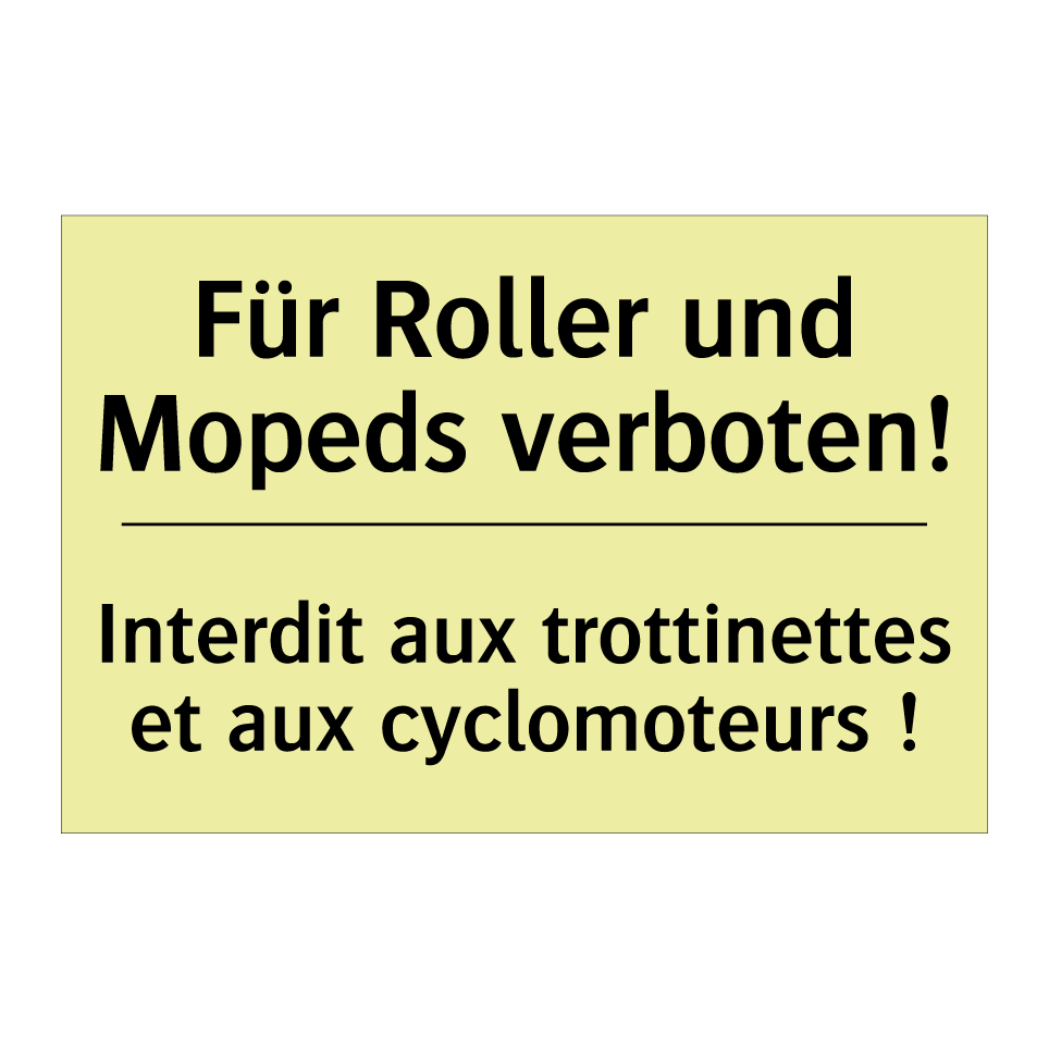 Für Roller und Mopeds verboten! /.../ - Interdit aux trottinettes et aux /.../