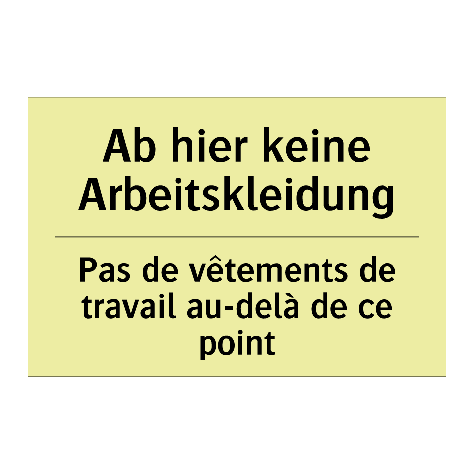 Ab hier keine Arbeitskleidung - Pas de vêtements de travail au-delà /.../