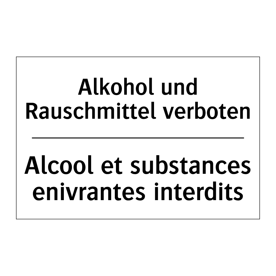 Alkohol und Rauschmittel verboten /.../ - Alcool et substances enivrantes /.../