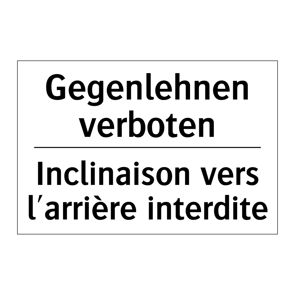 Gegenlehnen verboten - Inclinaison vers l'arrière interdite /.../