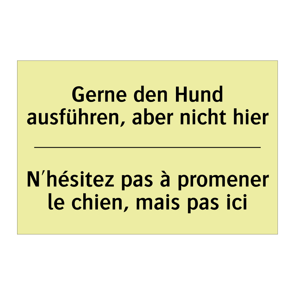 Gerne den Hund ausführen, aber /.../ - N'hésitez pas à promener le chien, /.../