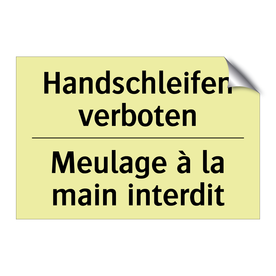 Handschleifen verboten - Meulage à la main interdit