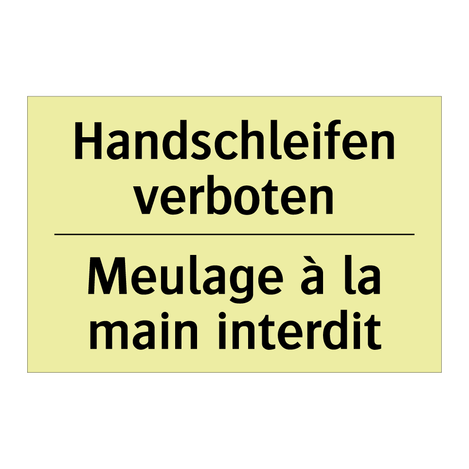 Handschleifen verboten - Meulage à la main interdit