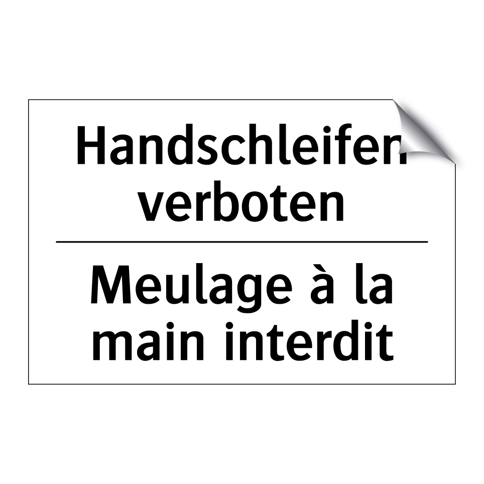 Handschleifen verboten - Meulage à la main interdit