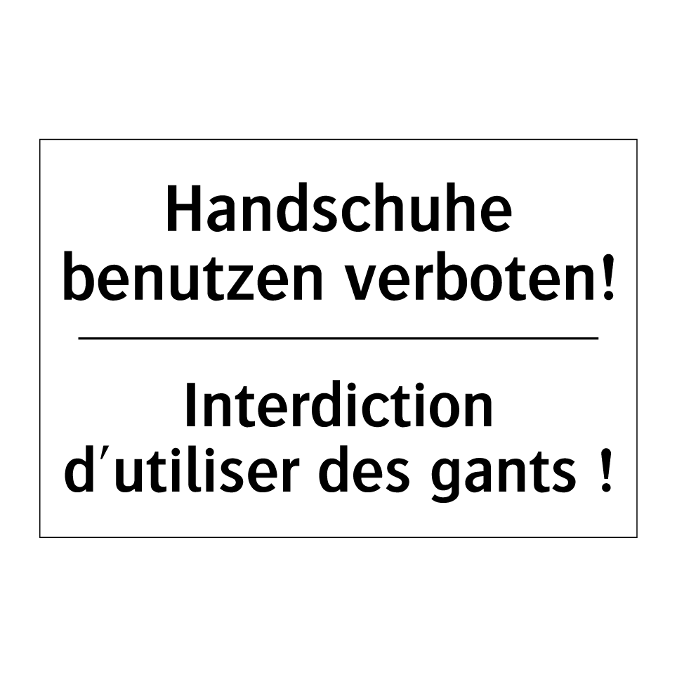 Handschuhe benutzen verboten! - Interdiction d'utiliser des gants /.../