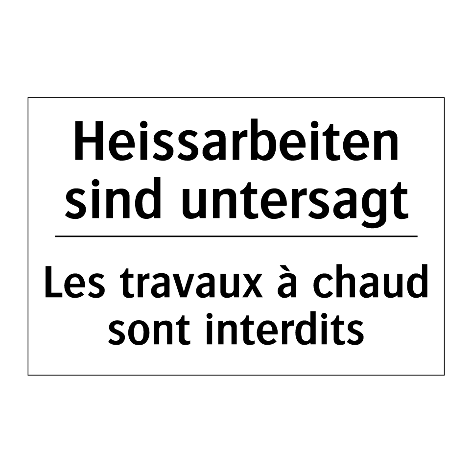 Heissarbeiten sind untersagt - Les travaux à chaud sont interdits /.../