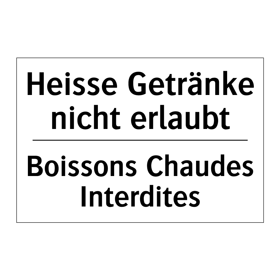 Heisse Getränke nicht erlaubt - Boissons Chaudes Interdites