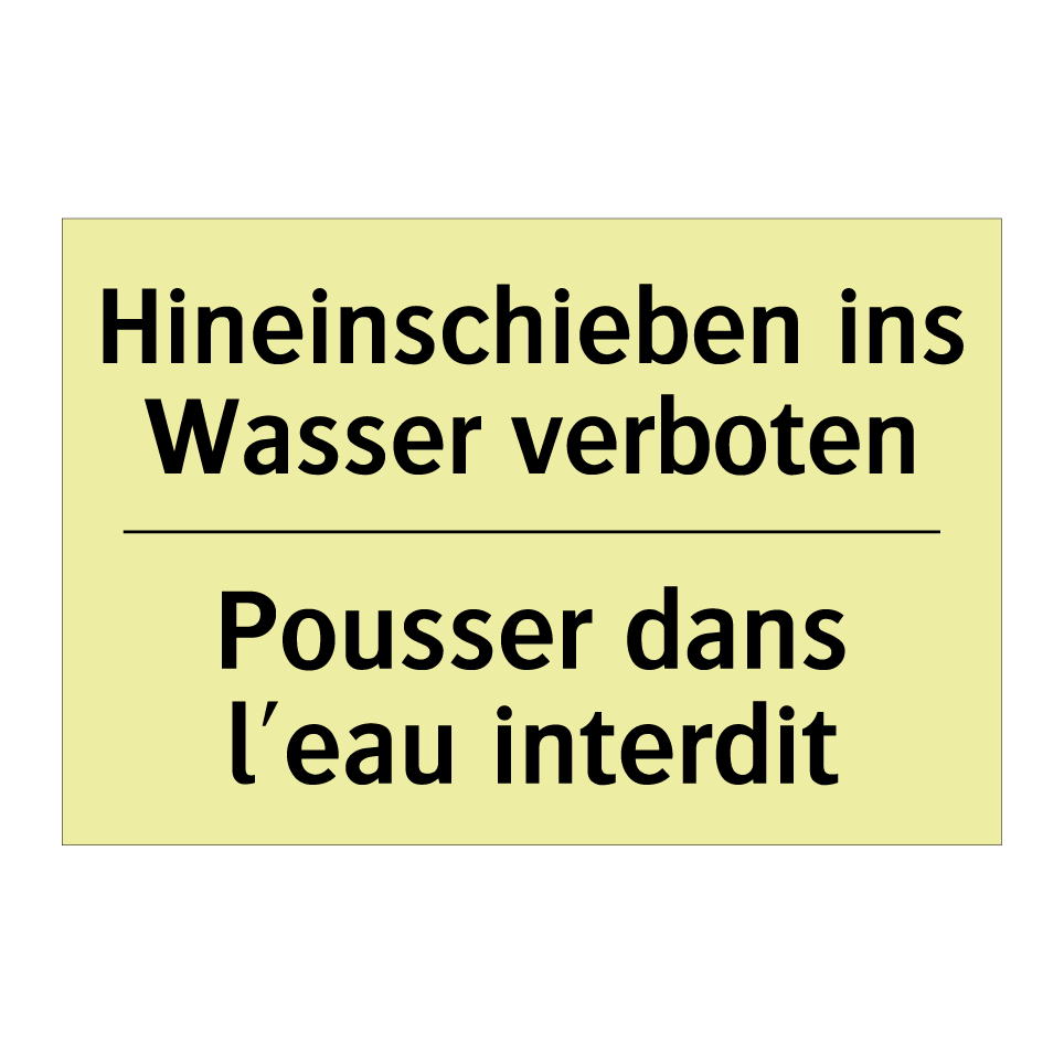 Hineinschieben ins Wasser verboten /.../ - Pousser dans l'eau interdit