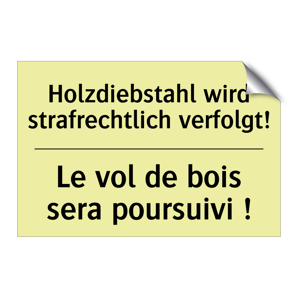 Holzdiebstahl wird strafrechtlich /.../ - Le vol de bois sera poursuivi /.../