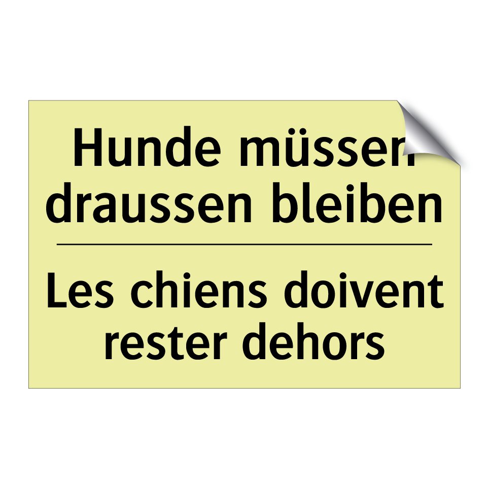 Hunde müssen draussen bleiben - Les chiens doivent rester dehors /.../