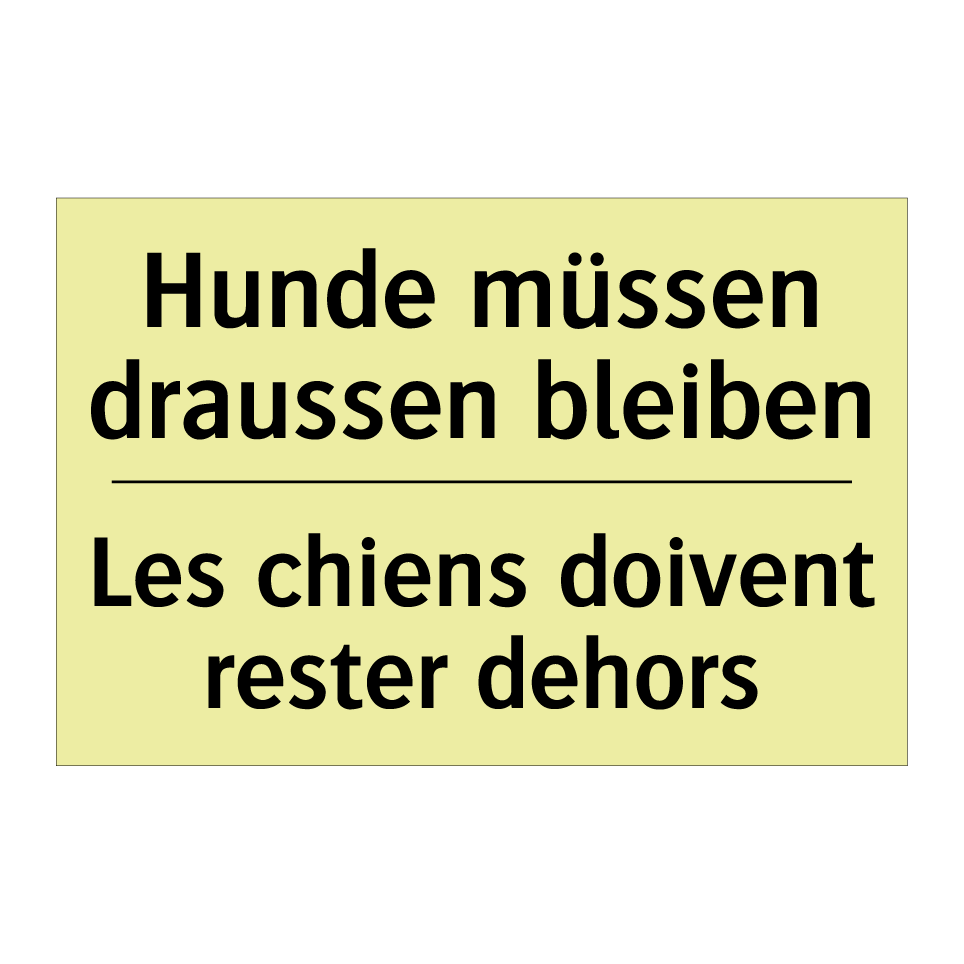 Hunde müssen draussen bleiben - Les chiens doivent rester dehors /.../