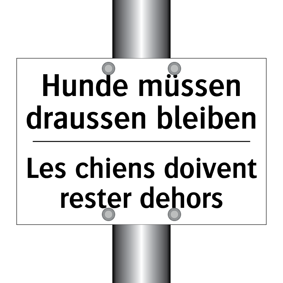 Hunde müssen draussen bleiben - Les chiens doivent rester dehors /.../