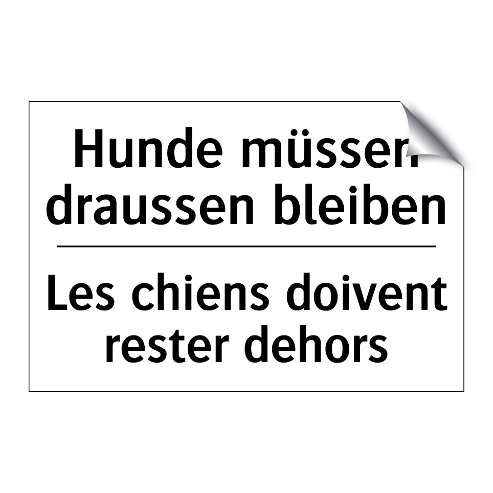 Hunde müssen draussen bleiben - Les chiens doivent rester dehors /.../